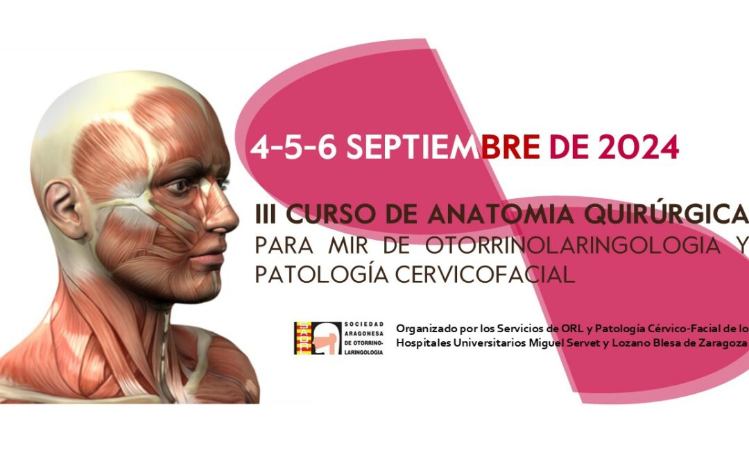 III CURSO DE ANATOMIA QUIRÚRGICA PARA MIR DE OTORRINOLARINGOLOGIA Y PATOLOGÍA CERVICOFACIAL